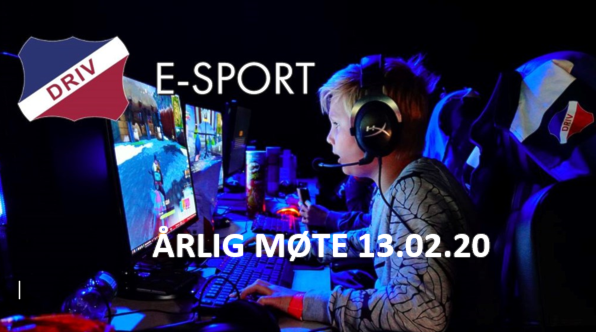 Årlig møte/foreldremøte Driv IL E-sport torsdag 13 feb 2020